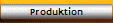 Produktion